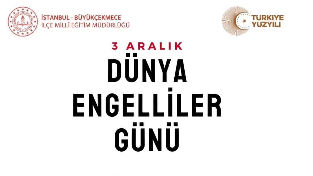 3 ARALIK DÜNYA ENGELLİLER GÜNÜ